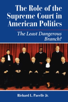 The Role Of The Supreme Court In American Politics : The Least Dangerous Branch