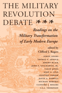 The Military Revolution Debate : Readings On The Military Transformation Of Early Modern Europe