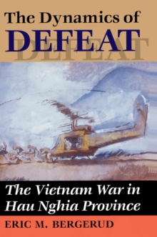 The Dynamics Of Defeat : The Vietnam War In Hau Nghia Province