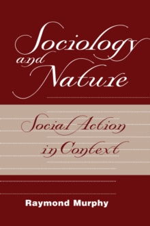 Sociology And Nature : Social Action In Context