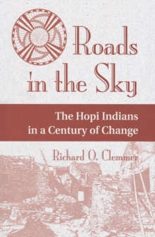 Roads In The Sky : The Hopi Indians In A Century Of Change