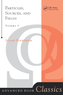 Particles, Sources, And Fields, Volume 1