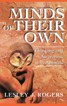 Minds Of Their Own : Thinking And Awareness In Animals