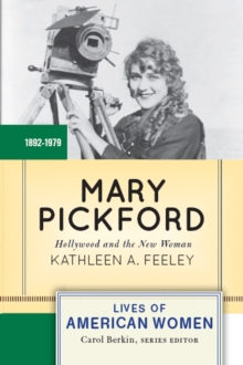 Mary Pickford : Hollywood and the New Woman