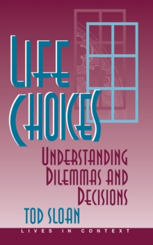 Life Choices : Understanding Dilemmas And Decisions