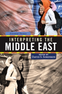 Interpreting the Middle East : Essential Themes