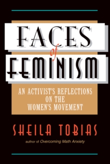 Faces Of Feminism : An Activist's Reflections On The Women's Movement