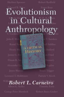 Evolutionism In Cultural Anthropology : A Critical History