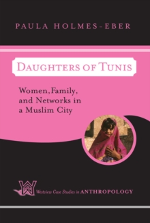 Daughters Of Tunis : Women, Family, And Networks In A Muslim City