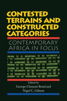 Contested Terrains And Constructed Categories : Contemporary Africa In Focus