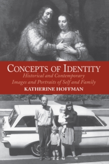 Concepts Of Identity : Historical And Contemporary Images And Portraits Of Self And Family