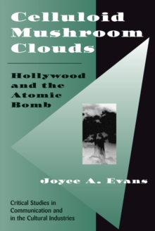 Celluloid Mushroom Clouds : Hollywood And Atomic Bomb