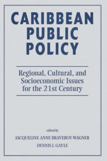 Caribbean Public Policy : Regional, Cultural, And Socioeconomic Issues For The 21st Century