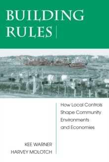 Building Rules : How Local Controls Shape Community Environments And Economies