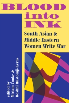 Blood Into Ink : South Asian And Middle Eastern Women Write War