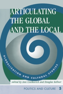 Articulating The Global And The Local : Globalization And Cultural Studies