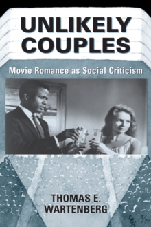 Unlikely Couples : Movie Romance As Social Criticism