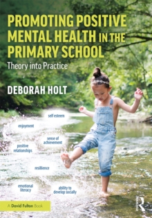 Promoting Positive Mental Health in the Primary School : Theory into Practice