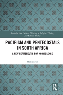 Pacifism and Pentecostals in South Africa : A new hermeneutic for nonviolence