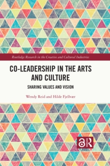 Co-Leadership in the Arts and Culture : Sharing Values and Vision