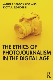 The Ethics of Photojournalism in the Digital Age