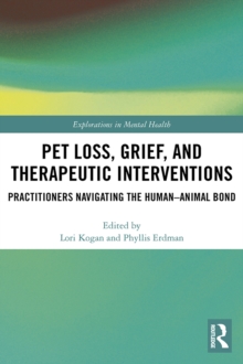 Pet Loss, Grief, and Therapeutic Interventions : Practitioners Navigating the Human-Animal Bond