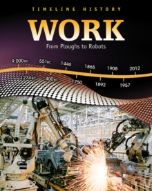 Work : From Ploughs to Robots, Hardback Book Work : From Ploughs to Robots, Hardback Book