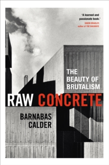 Raw Concrete : The Beauty of Brutalism, Hardback Book Raw Concrete : The Beauty of Brutalism, Hardback Book