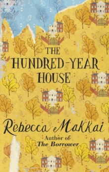 The Hundred Year House, Hardback Book The Hundred Year House, Hardback Book