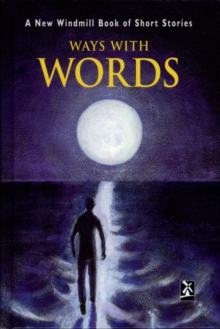 Ways with Words : A New Wiindmill Book of Short Stories, Hardback Book Ways with Words : A New Wiindmill Book of Short Stories, Hardback Book