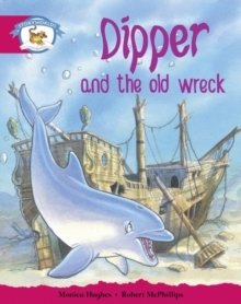 Literacy Edition Storyworlds Stage 5, Animal World, Dipper And The Old Wreck