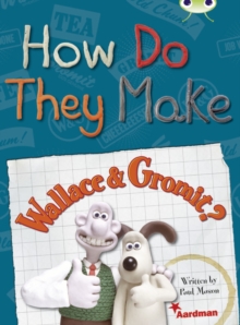 BC NF Red (KS2) A/5C How Do They Make  Wallace & Gromit