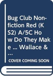 Bug Club Non-fiction Red (KS2) A/5C How Do They Make ... Wallace & Gromit 6-pack