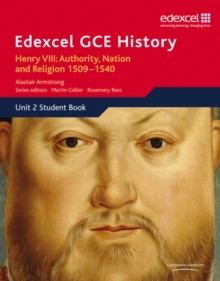 Edexcel GCE History AS Unit 2 A1 Henry VIII: Authority, Nation and Religion, 1509-1540, Paperback Book Edexcel GCE History AS Unit 2 A1 Henry VIII: Authority, Nation and Religion, 1509-1540, Paperback Book