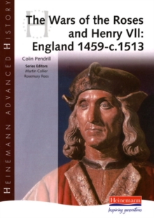 Heinemann Advanced History: The Wars of the Roses and Henry VII: England 1459-c.1513, Paperback Book Heinemann Advanced History: The Wars of the Roses and Henry VII: England 1459-c.1513, Paperback Book