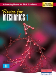 Revise for Advancing Maths for AQA Mechanics 1, Paperback Book Revise for Advancing Maths for AQA Mechanics 1, Paperback Book