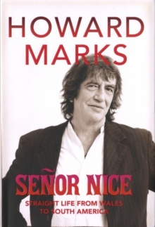Senor Nice : Straight Life from Wales to South America, Hardback Book Senor Nice : Straight Life from Wales to South America, Hardback Book