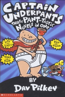 Captain Underpants : Three Pant-tastic Novels in One, Paperback Book Captain Underpants : Three Pant-tastic Novels in One, Paperback Book