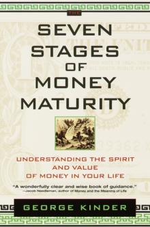 The Seven Stages of Money Maturity : Understanding the Spirit and Value of Money in Your Life