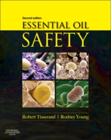 Essential Oil Safety : A Guide for Health Care Professionals-, Hardback Book Essential Oil Safety : A Guide for Health Care Professionals-, Hardback Book