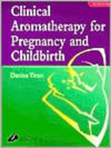Clinical Aromatherapy for Pregnancy and Childbirth, Paperback Book Clinical Aromatherapy for Pregnancy and Childbirth, Paperback Book
