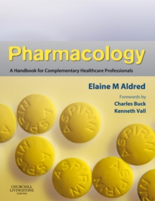 Pharmacology : A Handbook for Complementary Healthcare Professionals, Paperback / softback Book Pharmacology : A Handbook for Complementary Healthcare Professionals, Paperback / softback Book