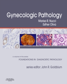 Gynecologic Pathology : A Volume in the Series: Foundations in Diagnostic Pathology, Hardback Book Gynecologic Pathology : A Volume in the Series: Foundations in Diagnostic Pathology, Hardback Book