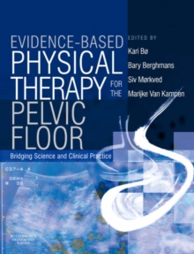 Evidence-based Physical Therapy for the Pelvic Floor : Bridging Science and Clinical Practice, Paperback Book Evidence-based Physical Therapy for the Pelvic Floor : Bridging Science and Clinical Practice, Paperback Book