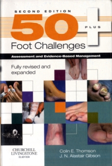 50+ Foot Challenges : Assessment and Evidence-Based Management, Paperback Book 50+ Foot Challenges : Assessment and Evidence-Based Management, Paperback Book