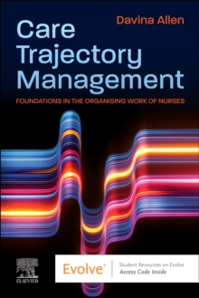 Care Trajectory Management : Foundations in the Organising Work of Nurses