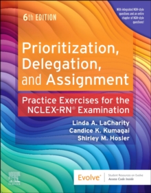 Prioritization, Delegation, and Assignment : Practice Exercises for the NCLEX Examination