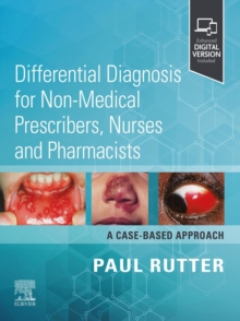 Differential Diagnosis for Non-medical Prescribers, Nurses and Pharmacists: A Case-Based Approach - E-BOOK : Differential Diagnosis for Non-medical Prescribers, Nurses and Pharmacists: A Case-Based Ap