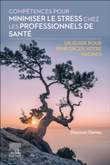 Competences pour minimiser le stress chez les professionnels de sante : Un guide pour renforcer votre racines