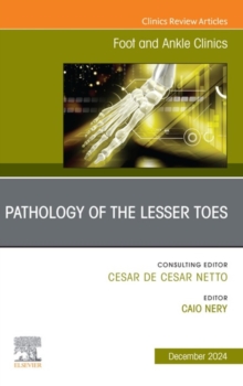 Pathology of the Lesser Toes, An issue of Foot and Ankle Clinics of North America, E-Book : Pathology of the Lesser Toes, An issue of Foot and Ankle Clinics of North America, E-Book